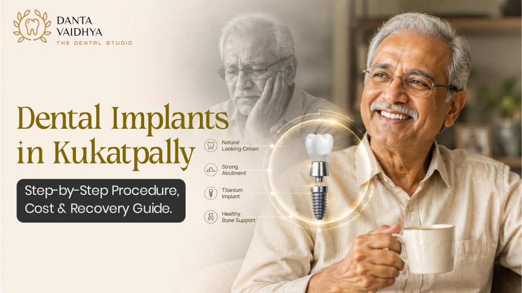 Dental Implants in Kukatpally: Step-by-Step Procedure, Cost & Recovery Guide