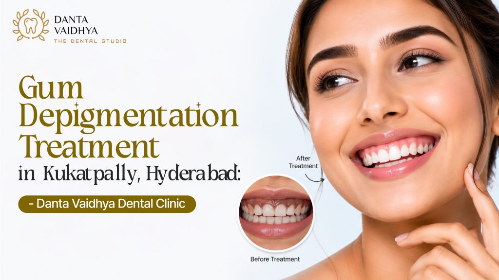 Gum Depigmentation Treatment in Kukatpally, Hyderabad – Danta Vaidhya Dental Clinic