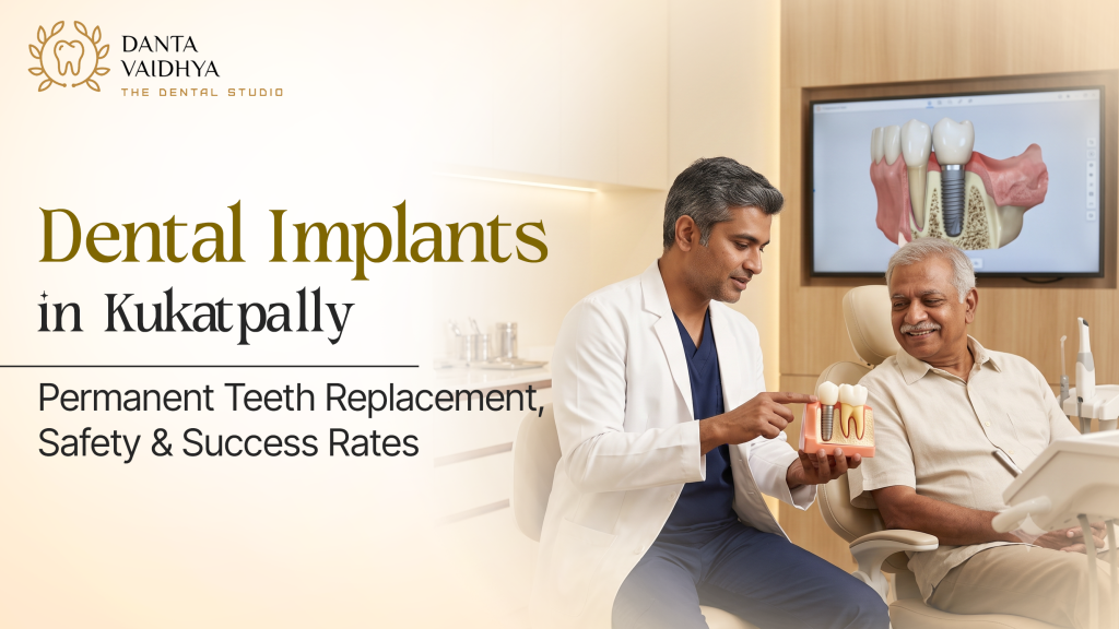 Dental Implants in Kukatpally – Permanent Teeth Replacement, Safety & Success Rates