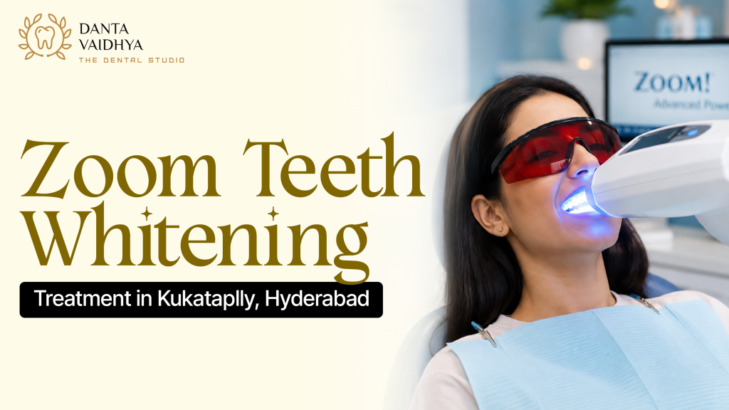 Zoom Teeth Whitening Treatment in Kukatpally, Hyderabad